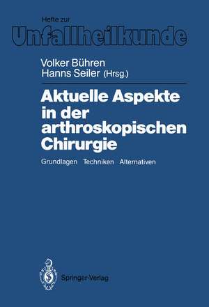 Aktuelle Aspekte in der arthroskopischen Chirurgie: Grundlagen, Techniken, Alternativen de Volker Bühren