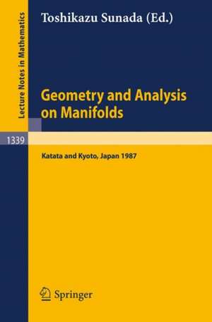 Geometry and Analysis on Manifolds: Proceedings of the 21st International Taniguchi Symposium held at Katata, Japan, Aug. 23-29 and the Conference held at Kyoto, Aug. 31 - Sep. 2, 1987 de Toshikazu Sunada