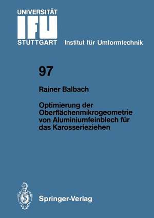 Optimierung der Oberflächenmikrogeometrie von Aluminiumfeinblech für das Karosserieziehen de Rainer Balbach