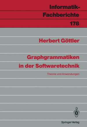 Graphgrammatiken in der Softwaretechnik: Theorie und Anwendungen de Herbert Göttler