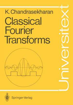 Classical Fourier Transforms de Komaravolu Chandrasekharan