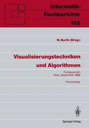 Visualisierungstechniken und Algorithmen: Fachgespräch Wien, 26./27. September 1988, Proceedings de Wilhelm Barth