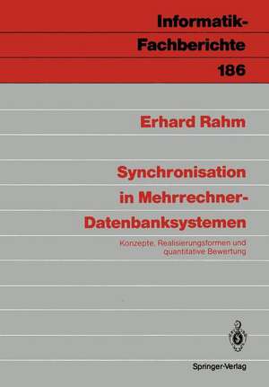 Synchronisation in Mehrrechner-Datenbanksystemen: Konzepte, Realisierungsformen und quantitative Bewertung de Erhard Rahm