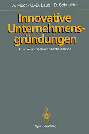 Innovative Unternehmensgründungen: Eine ökonomisch-empirische Analyse de Ulf-Dieter Laub