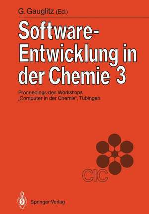 Software-Entwicklung in der Chemie 3: Proceedings des 3. Workshops „Computer in der Chemie“ Tübingen, 16.–18. November 1988 de Günter Gauglitz