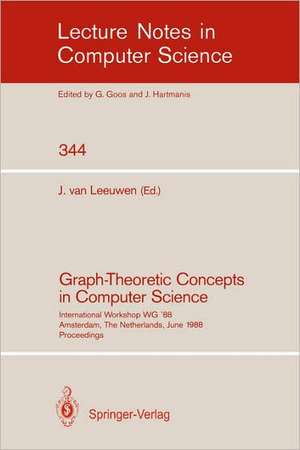 Graph-Theoretic Concepts in Computer Science: International Workshop WG `88 Amsterdam, The Netherlands, June 15-17, 1988. Proceedings de Jan van Leeuwen