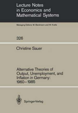 Alternative Theories of Output, Unemployment, and Inflation in Germany: 1960–1985 de Christine Sauer