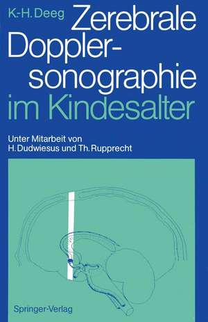 Zerebrale Dopplersonographie im Kindesalter de Karl-Heinz Deeg