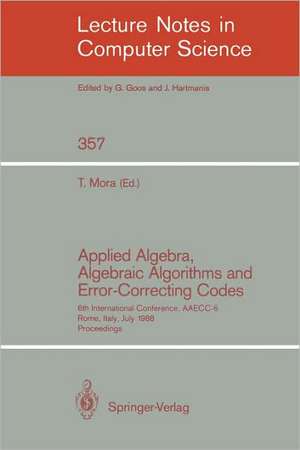 Applied Algebra, Algebraic Algorithms and Error-Correcting Codes: 6th International Conference, AAECC-6, Rome, Italy, July 4-8, 1988. Proceedings de Teo Mora