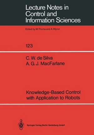 Knowledge-Based Control with Application to Robots de Clarence W. DeSilva