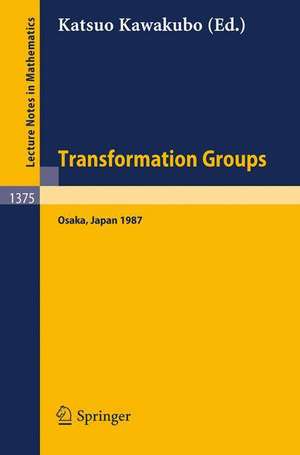 Transformation Groups: Proceedings of a Conference, held in Osaka, Japan, Dec. 16-21, 1987 de Katsuo Kawakubo