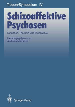 Schizoaffektive Psychosen: Diagnose, Therapie und Prophylaxe de Andreas Marneros