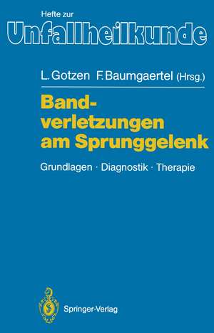 Bandverletzungen am Sprunggelenk: Grundlagen Diagnostik Therapie de Leo Gotzen