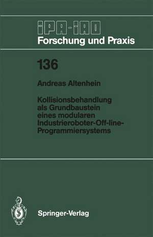 Kollisionsbehandlung als Grundbaustein eines modularen Industrieroboter-Off-line-Programmiersystems de Andreas Altenhein