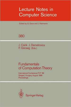 Fundamentals of Computation Theory: International Conference FCT '89, Szeged, Hungary, August 21-25, 1989. Proceedings de Janos Csirik