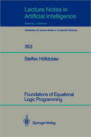 Foundations of Equational Logic Programming de Steffen Hölldobler