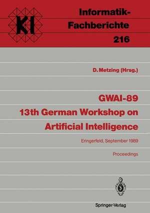 GWAI-89 13th German Workshop on Artificial Intelligence: Eringerfeld, 18.–22. September 1989 Proceedings de Dieter Metzing