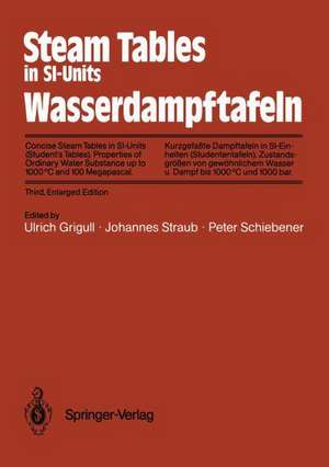 Steam Tables in SI-Units / Wasserdampftafeln: Concise Steam Tables in SI-Units (Student’s Tables) Properties of Ordinary Water Substance up to 1000°C and 100 Megapascal / Kurzgefaßte Dampftafeln in SI-Einheiten (Studententafeln) Zustandsgrößen von gewöhnlichem Wasser und Dampf bis 1000°C und 1000 bar de Ulrich Grigull