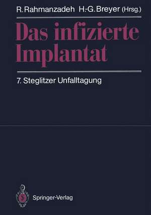 Das infizierte Implantat: 7. Steglitzer Unfalltagung de R. Rahmanzadeh