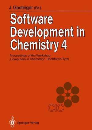 Software Development in Chemistry 4: Proceedings of the 4th Workshop “Computers in Chemistry” Hochfilzen, Tyrol, November 22–24, 1989 de Johann Gasteiger