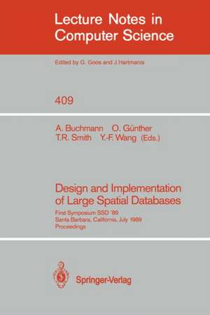 Design and Implementation of Large Spatial Databases: First Symposium SSD '89. Santa Barbara, California, July 17/18, 1989. Proceedings de Alex Buchmann