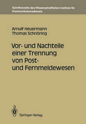 Vor- und Nachteile einer Trennung von Post- und Fernmeldewesen de Arnulf Heuermann