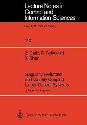 Singularly Perturbed and Weakly Coupled Linear Control Systems: A Recursive Approach de Zoran Gajic