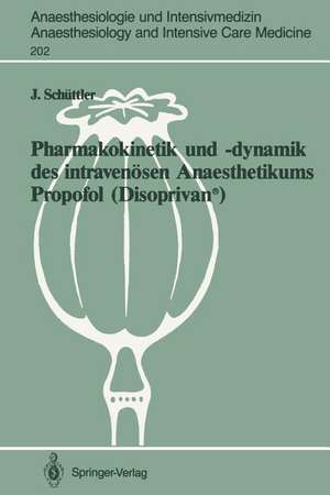 Pharmakokinetik und –dynamik des intravenösen Anaesthetikums Propofol (Disoprivan®): Grundlagen für eine optimierte Dosierung de Jürgen Schüttler