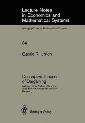 Descriptive Theories of Bargaining: An Experimental Analysis of Two- and Three-Person Characteristic Function Bargaining de Gerald R. Uhlich