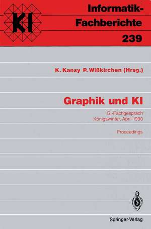 Graphik und KI: GI-Fachgespräch Königswinter, 3./4. April 1990. Proceedings de Klaus Kansy