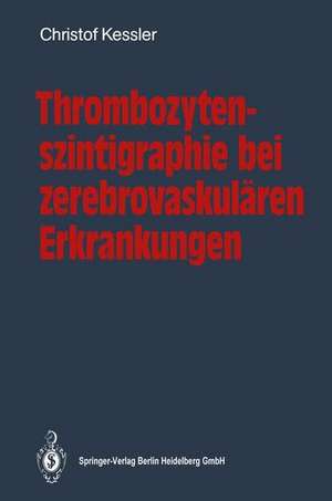 Thrombozytenszintigraphie bei zerebrovaskulären Erkrankungen: Methodik · Ergebnisse · Indikationen de Christof Kessler