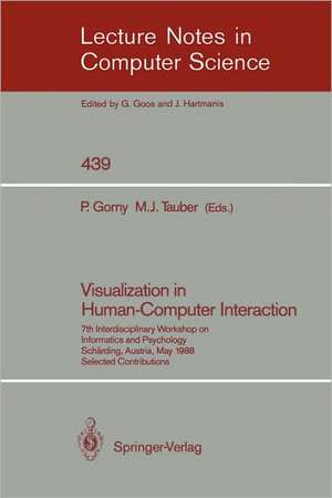 Visualization in Human-Computer Interaction: 7th Interdisciplinary Workshop on Informatics and Psychology, Schärding, Austria, May 24-27, 1988. Selected Contributions de Peter Gorny