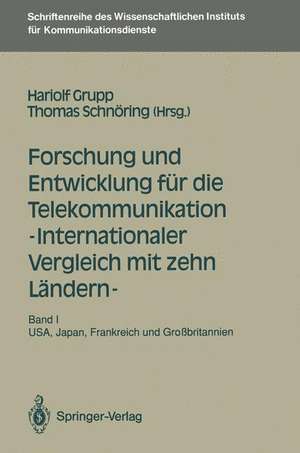 Forschung und Entwicklung für die Telekommunikation — Internationaler Vergleich mit zehn Ländern —: Band I: USA, Japan, Frankreich und Großbritannien de Hariolf Grupp