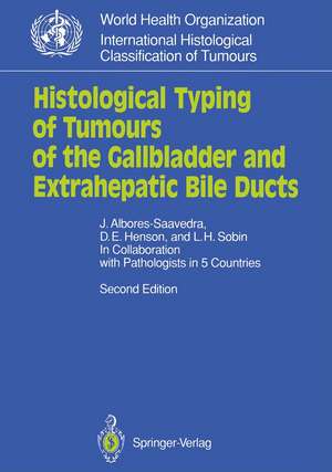 Histological Typing of Tumours of the Gallbladder and Extrahepatic Bile Ducts de Jorge Albores-Saavedra