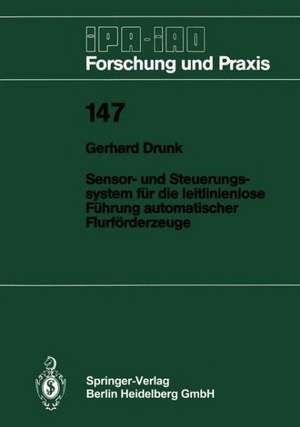 Sensor- und Steuerungssystem für die leitlinienlose Führung automatischer Flurförderzeuge de Gerhard Drunk