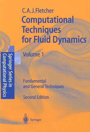 Computational Techniques for Fluid Dynamics 1: Fundamental and General Techniques de Clive A.J. Fletcher