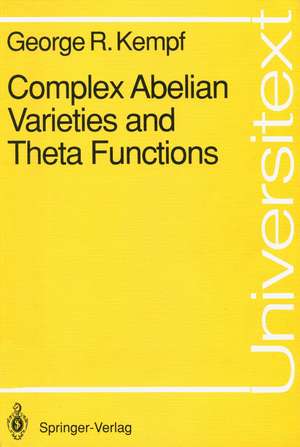 Complex Abelian Varieties and Theta Functions de George R. Kempf