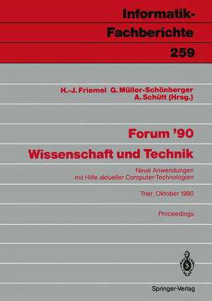 Forum ’90 Wissenschaft und Technik: Neue Anwendungen mit Hilfe aktueller Computer-Technologien, Trier, 8./9. Oktober 1990 Proceedings de Hans-Jürgen Friemel