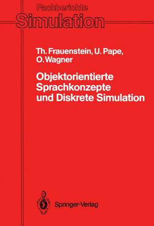 Objektorientierte Sprachkonzepte und Diskrete Simulation: Klassifikation, Vergleich und Bewertung von Konzepten der Programmiersprachen Simula-67, Modula-2, Pascal, Smalltalk-80 und Beta aus objektorientierter Sicht vor dem Hintergrund des Anwendungsgebietes der diskreten Simulation de Thomas Frauenstein