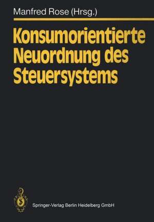 Konsumorientierte Neuordnung des Steuersystems de Manfred Rose