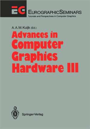 Advances in Computer Graphics Hardware III de A.A.M. Kuijk