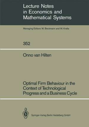 Optimal Firm Behaviour in the Context of Technological Progress and a Business Cycle de Onno van Hilten