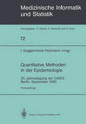 Quantitative Methoden in der Epidemiologie: 35. Jahrestagung der GMDS Berlin, September 1990 de Irene Guggenmoos-Holzmann