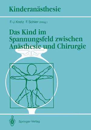 Das Kind im Spannungsfeld zwischen Anästhesie und Chirurgie de F. -J. Kretz