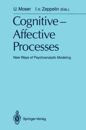 Cognitive -Affective Processes: New Ways of Psychoanalytic Modeling de Ulrich Moser