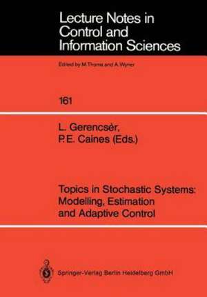 Topics in Stochastic Systems: Modelling, Estimation and Adaptive Control de L. Gerencser