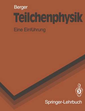 Teilchenphysik: Eine Einführung de C. Berger