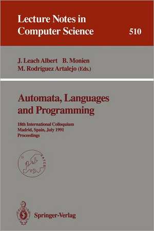 Automata, Languages and Programming: 18th International Colloquium, Madrid, Spain, July 8-12, 1991. Proceedings de Javier Leach Albert