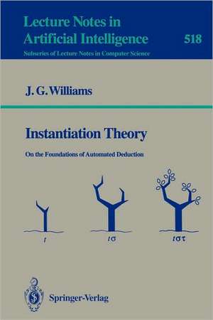 Instantiation Theory: On the Foundations of Automated Deduction de James G. Williams