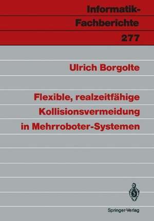 Flexible, realzeitfähige Kollisionsvermeidung in Mehrroboter-Systemen de Ulrich Borgolte